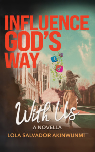 New Christian Fiction Novella About Faith, Identity, and Social Media Influence by Lola Salvador Akinwunmi